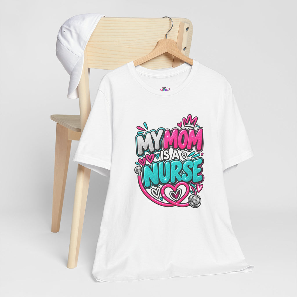 My Mom Is A Nurse T-Shirt — "Yes, I’ve Heard You’re Fine" Nurse Mom Tee