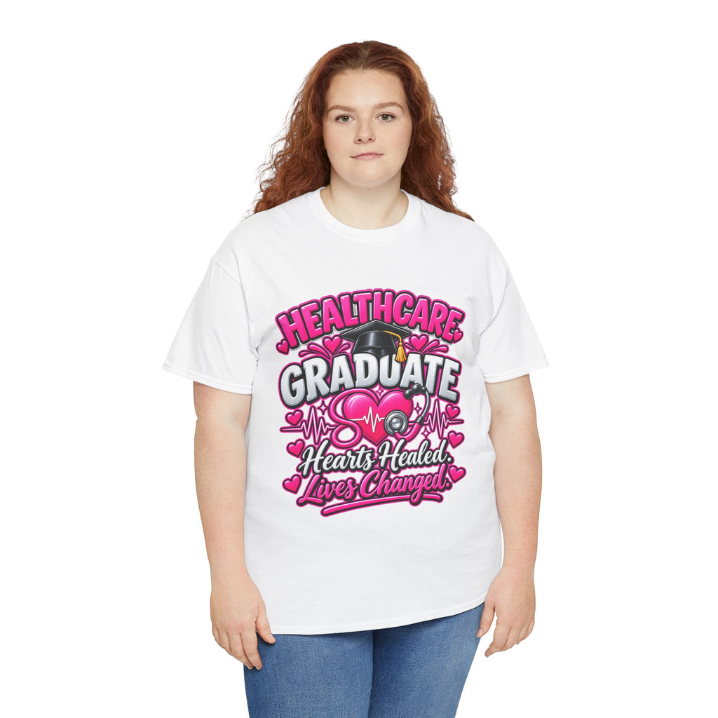Healthcare Graduate T-Shirt — "Hearts Healed, Lives Changed" Nursing Grad Tee