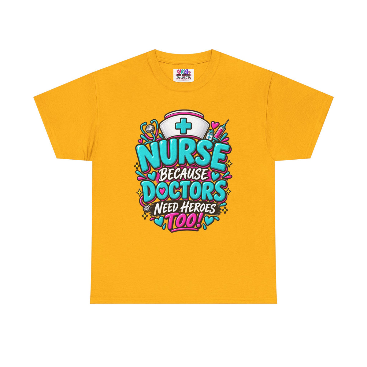 Nurse Because Doctors Need Heroes Too T-Shirt