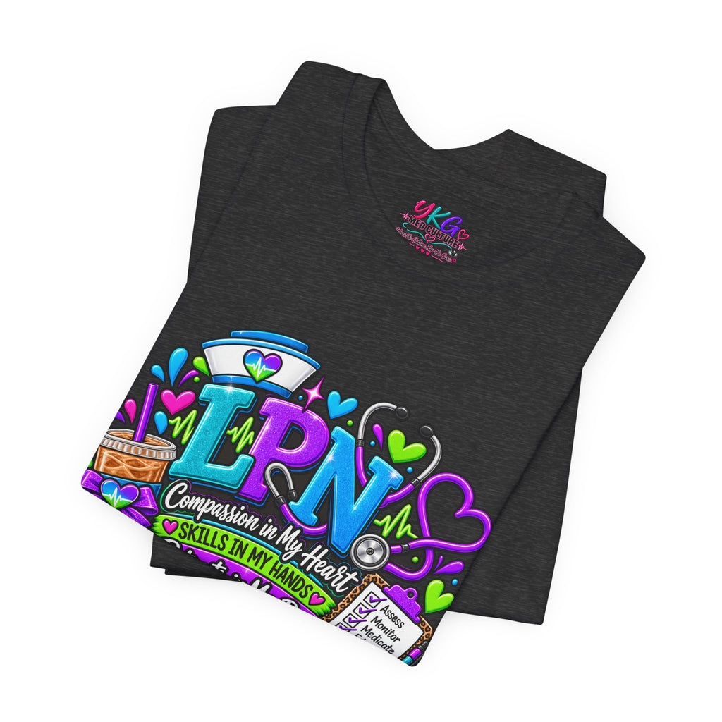 LPN Life Graphic Tee — Compassionate Nurse Design (Licensed Practical Nurse T‑Shirt)