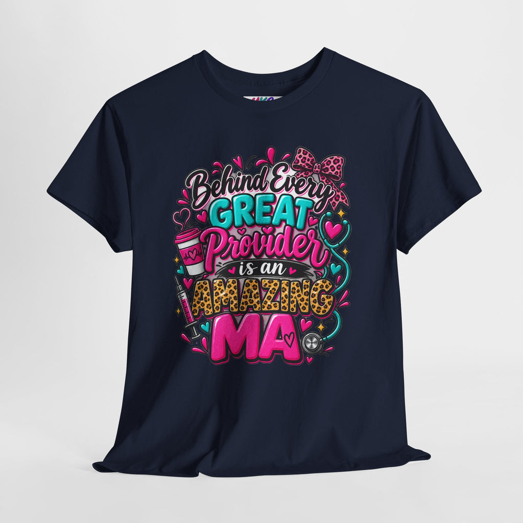Behind Every Great Provider Medical Assistant T-Shirt