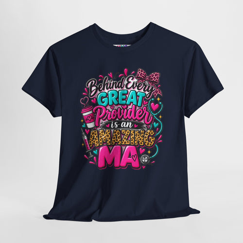 Behind Every Great Provider Medical Assistant T-Shirt