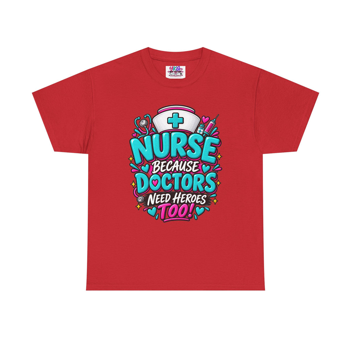 Nurse Because Doctors Need Heroes Too T-Shirt
