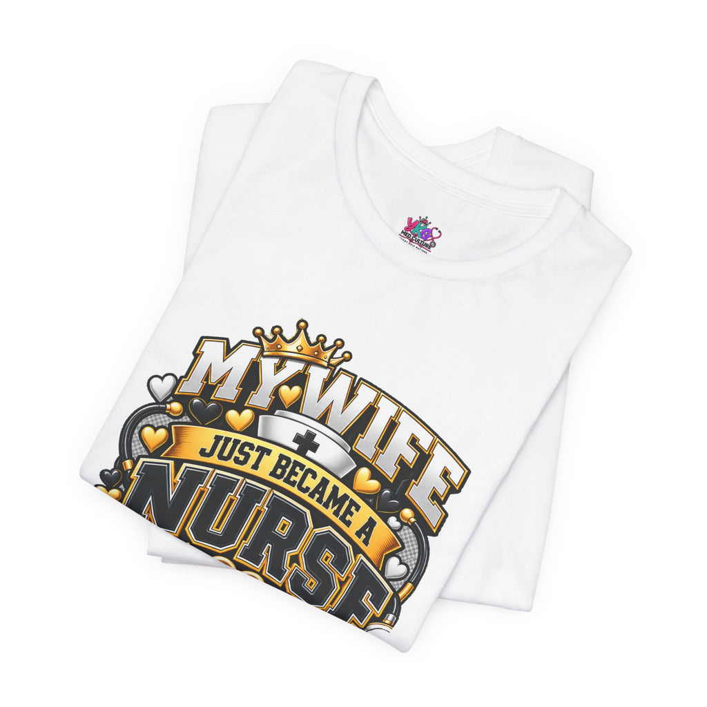 Nurse Graduation T-Shirt — “My Wife Just Became a Nurse / I Passed the Exam” Celebration Tee