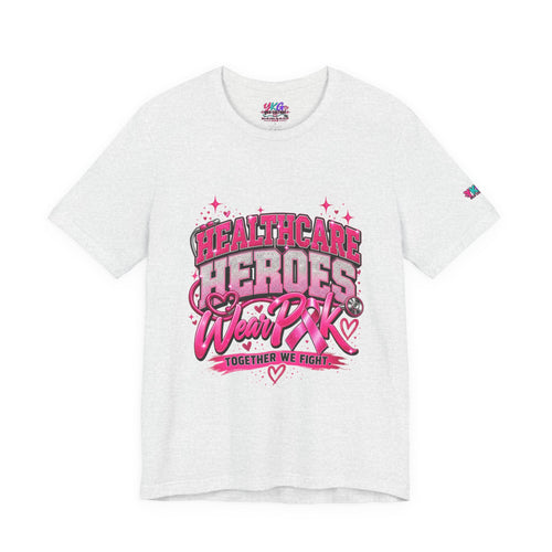 Breast Cancer Awareness Tee — "Healthcare Heroes Wear Pink" Support Ribbon Shirt