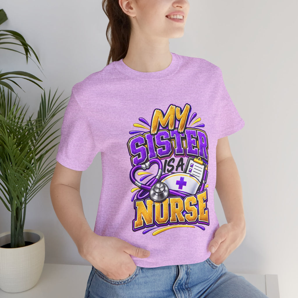 Nurse Sister T-Shirt — "My Sister is a Nurse" Funny Family Group Chat Tee