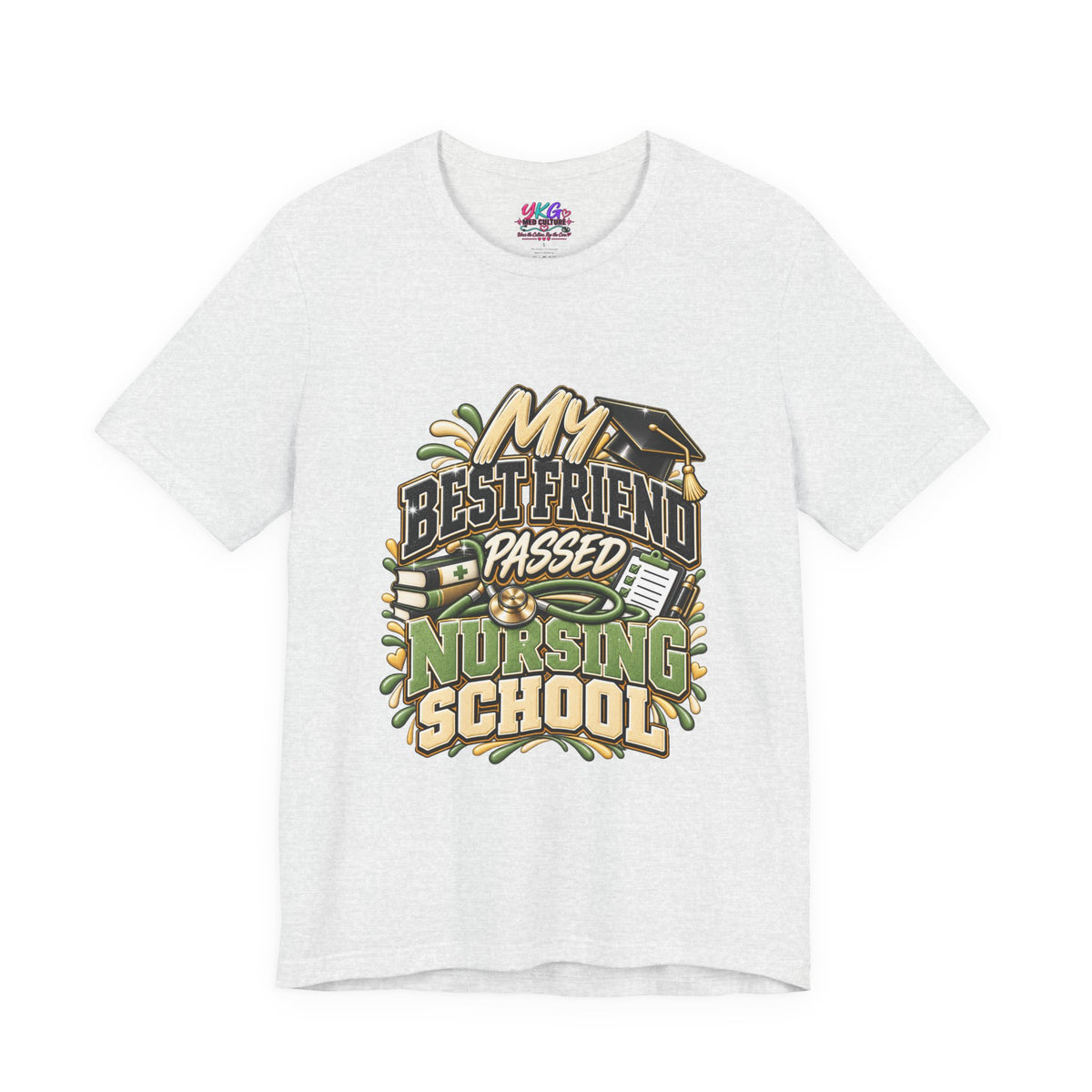 Nursing Grad Celebration Tee — “My Best Friend Passed Nursing School”