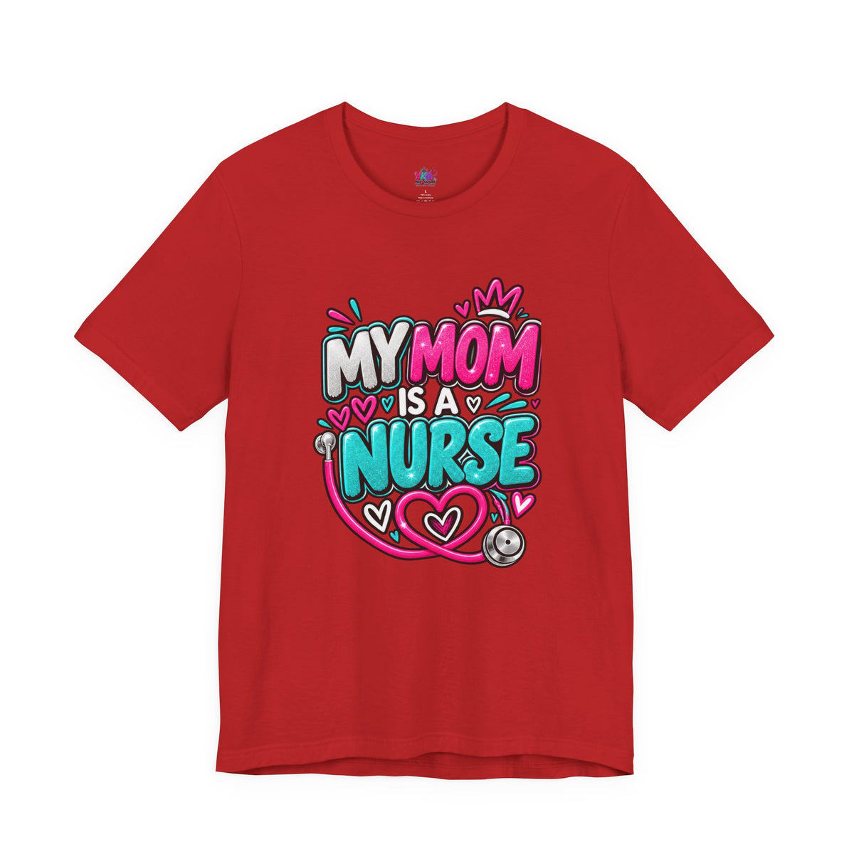 My Mom Is A Nurse T-Shirt — "Yes, I’ve Heard You’re Fine" Nurse Mom Tee