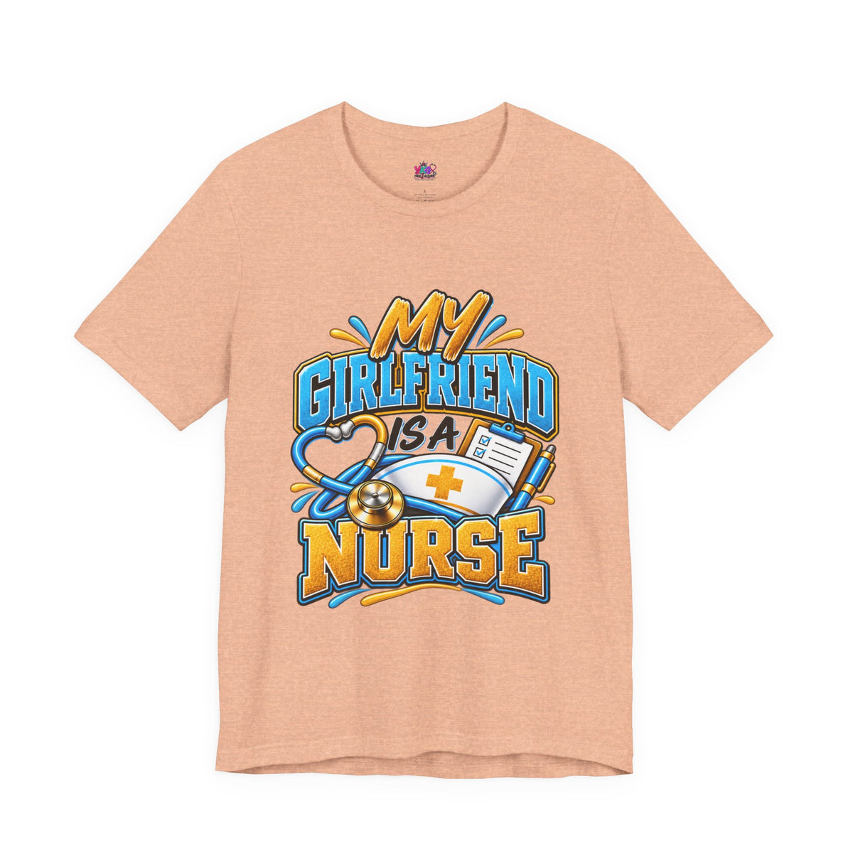 My Girlfriend Is A Nurse T-Shirt — “Basically WebMD With Better Credentials” Graphic Tee