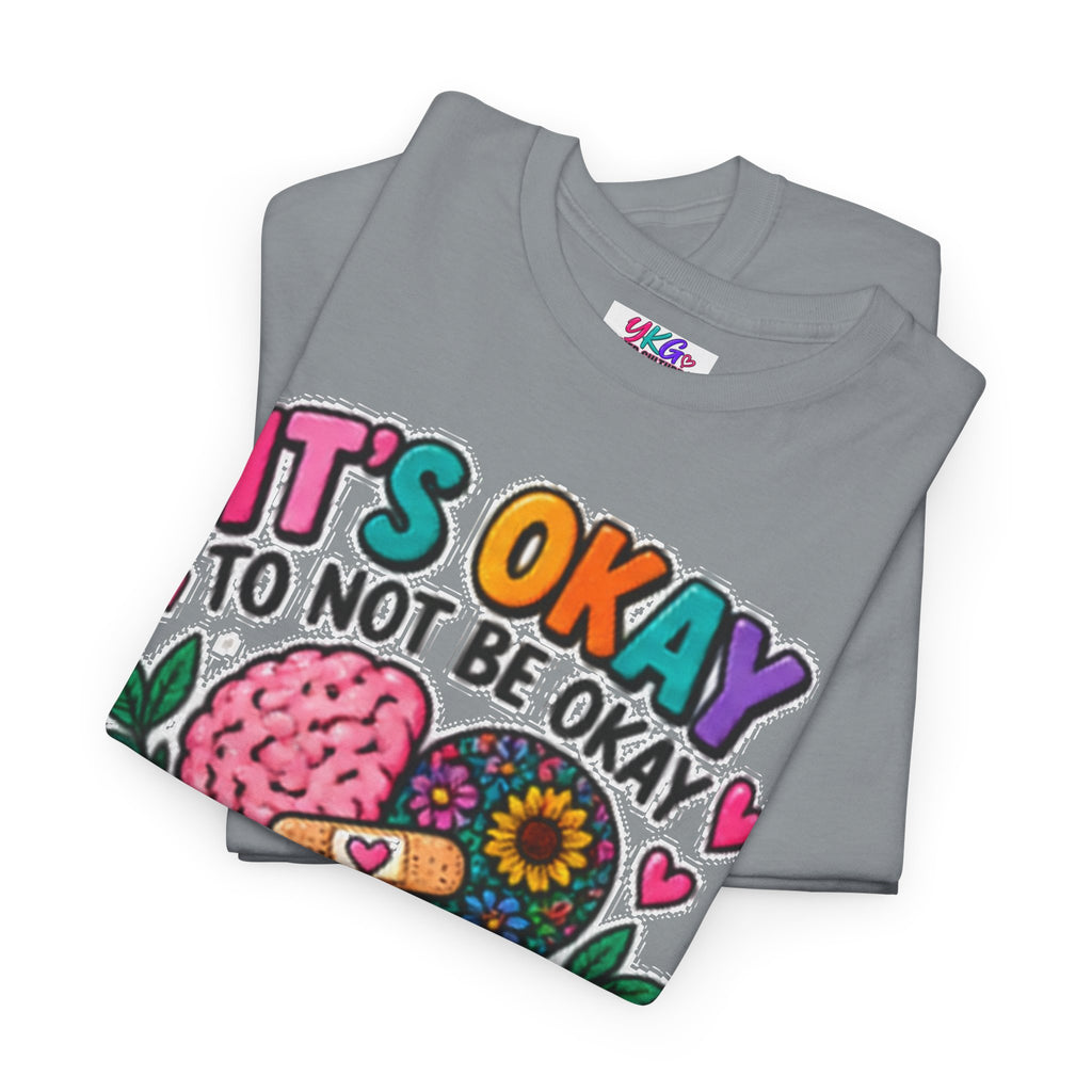 Mental Health T-Shirt — It’s Okay to Not Be Okay