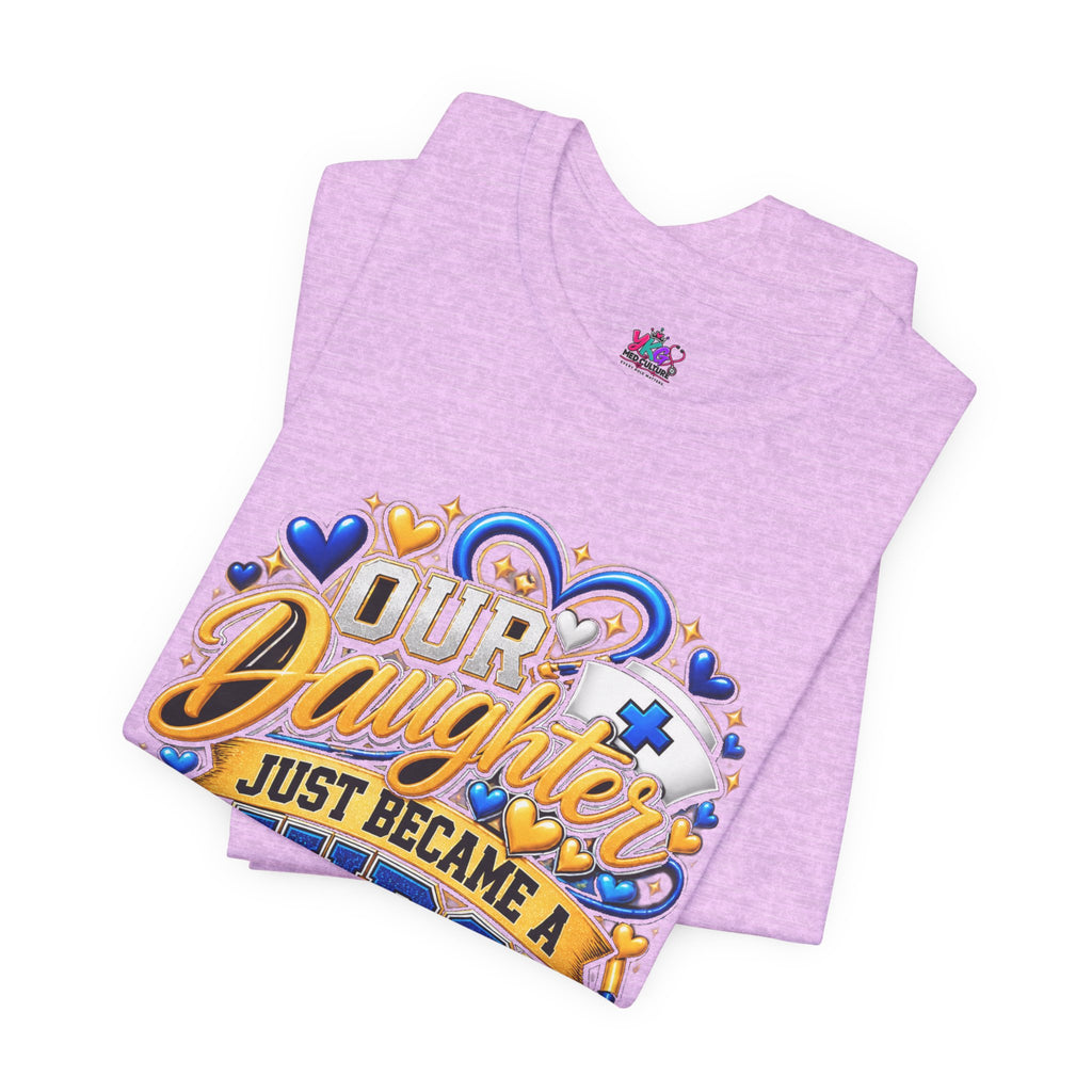 Daughter Just Became a Nurse T-Shirt — Proud Nursing Graduate Gift Tee