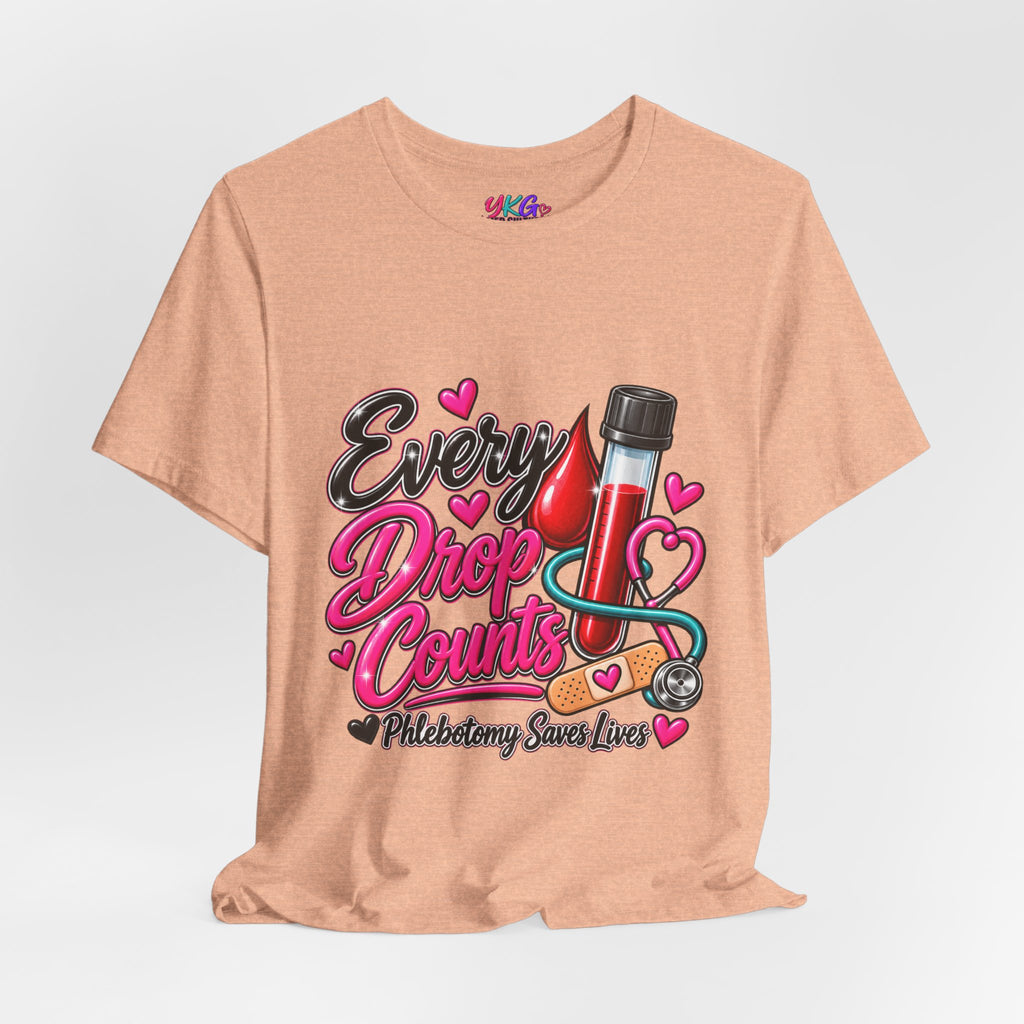 Phlebotomy T-Shirt — Every Drop Counts Blood Draw Tee (Phlebotomy Saves Lives)