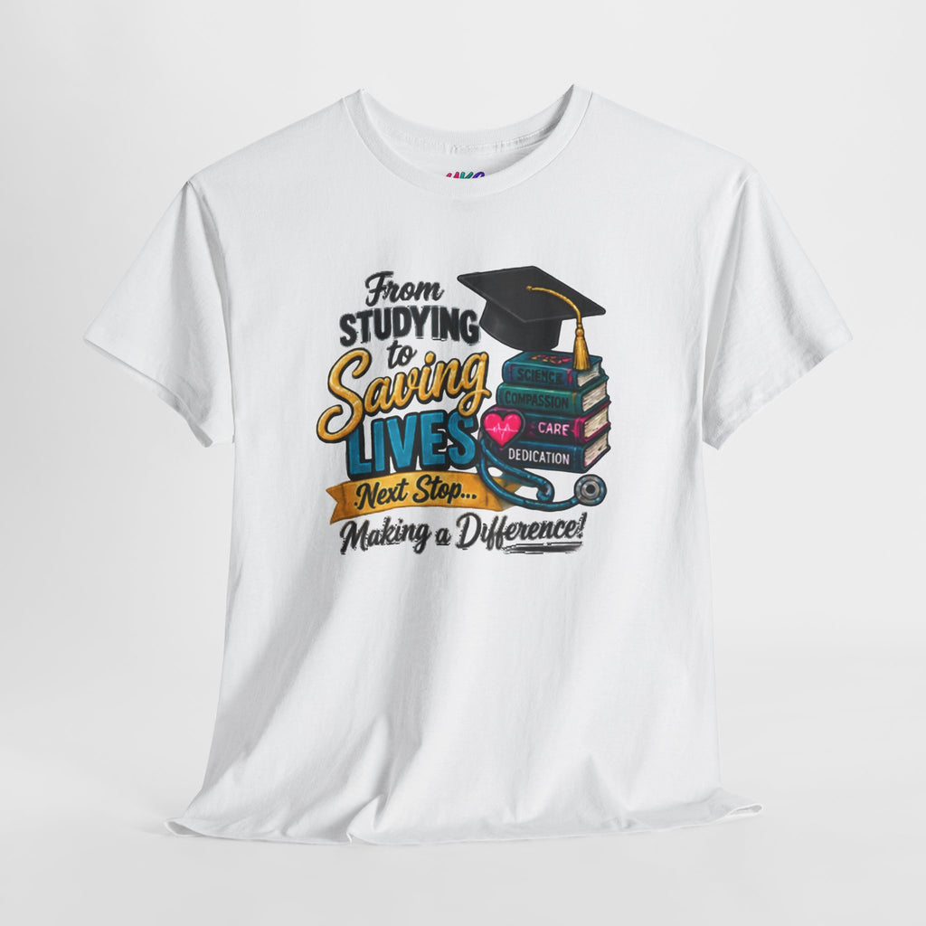 Saving Lives Nursing Graduate T-Shirt — "From Studying to Saving Lives" Graduation Tee