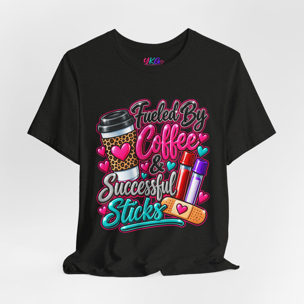 Coffee & Successful Sticks T-Shirt — Fueled by Coffee Lipstick Nurse Gift