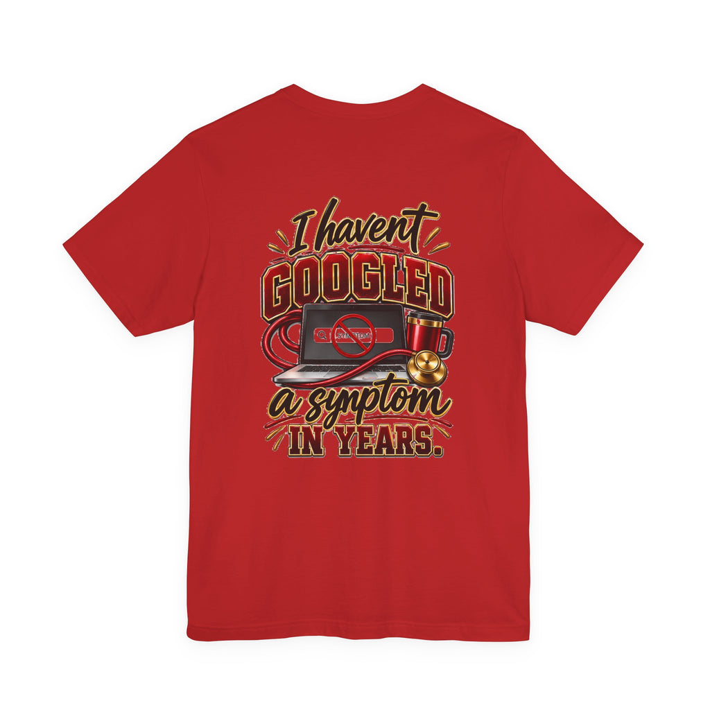 My Wife Is A Nurse T-Shirt – 'I Haven't Googled A Symptom In Years' Graphic Tee