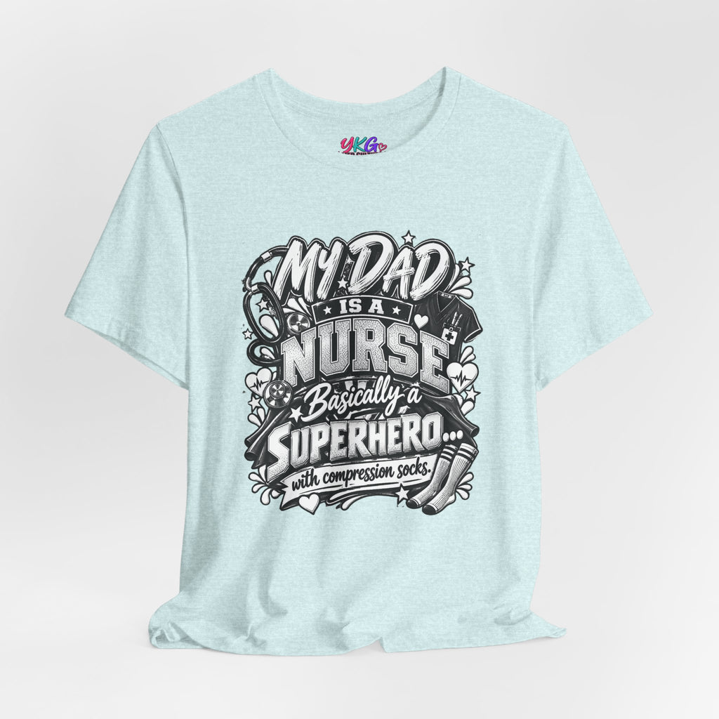 Nurse Dad T-Shirt — "My Dad is a Nurse, Basically a Superhero" Tee