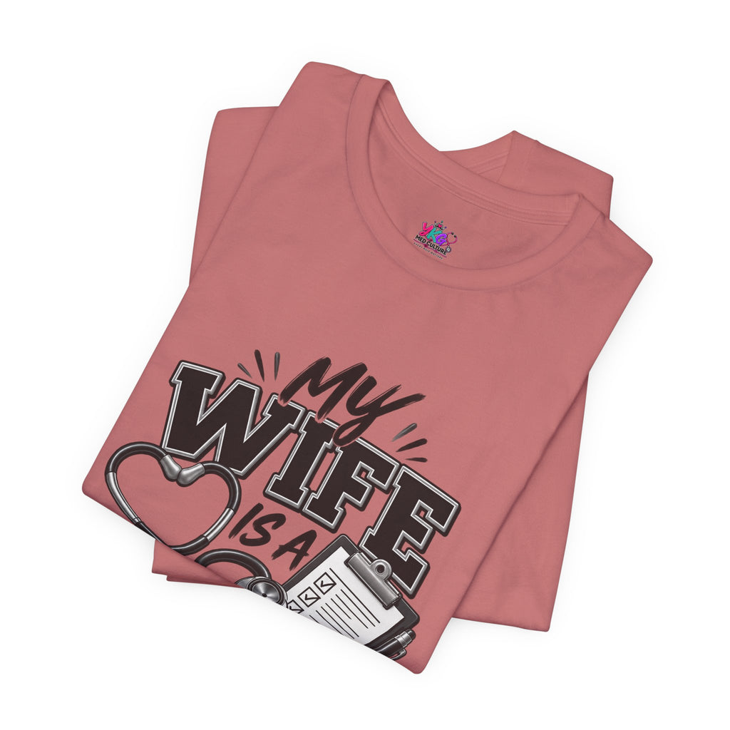 My Wife Is A Medical Assistant T-Shirt — Medical Supervisor At Home Tee