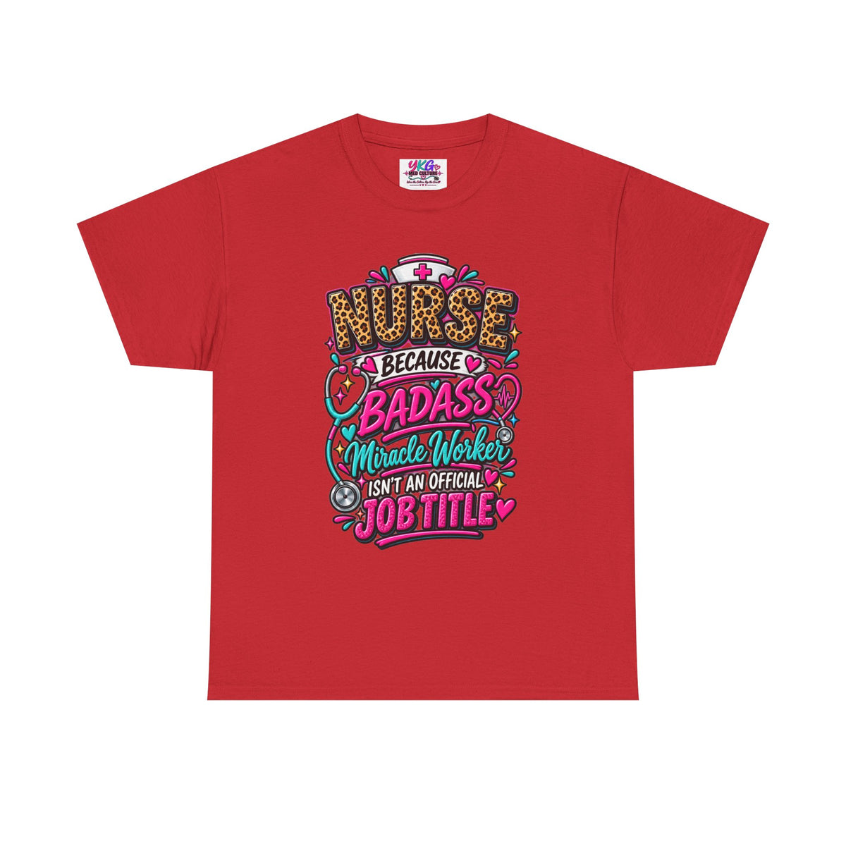 Nurse Because Badass Miracle Worker – Graphic Tee
