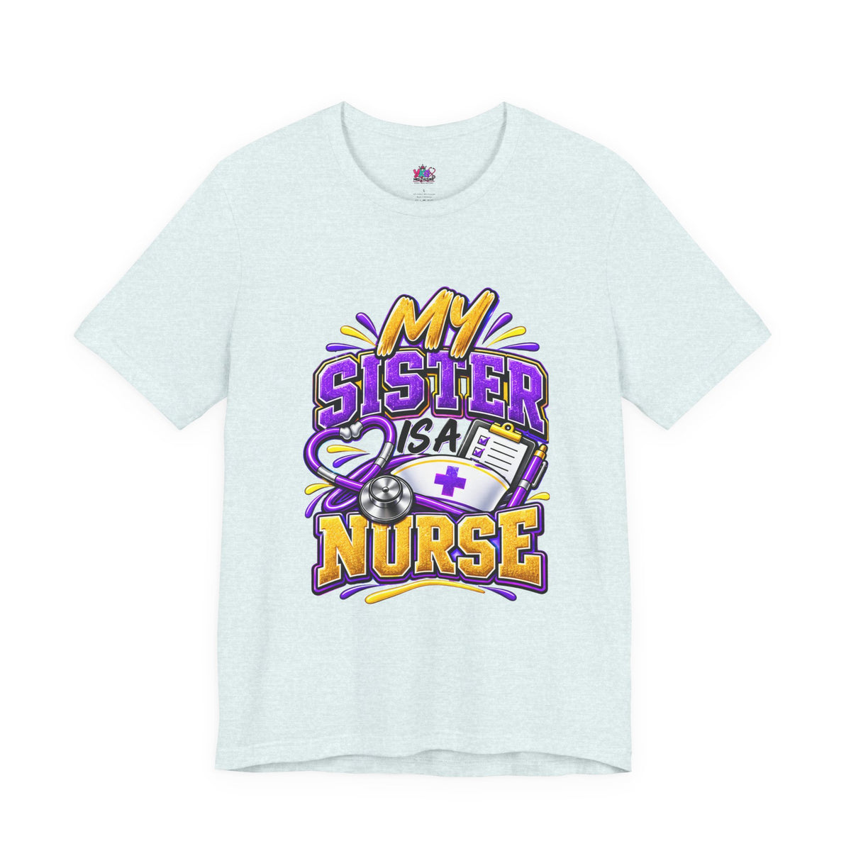 Nurse Sister T-Shirt — "My Sister is a Nurse" Funny Family Group Chat Tee