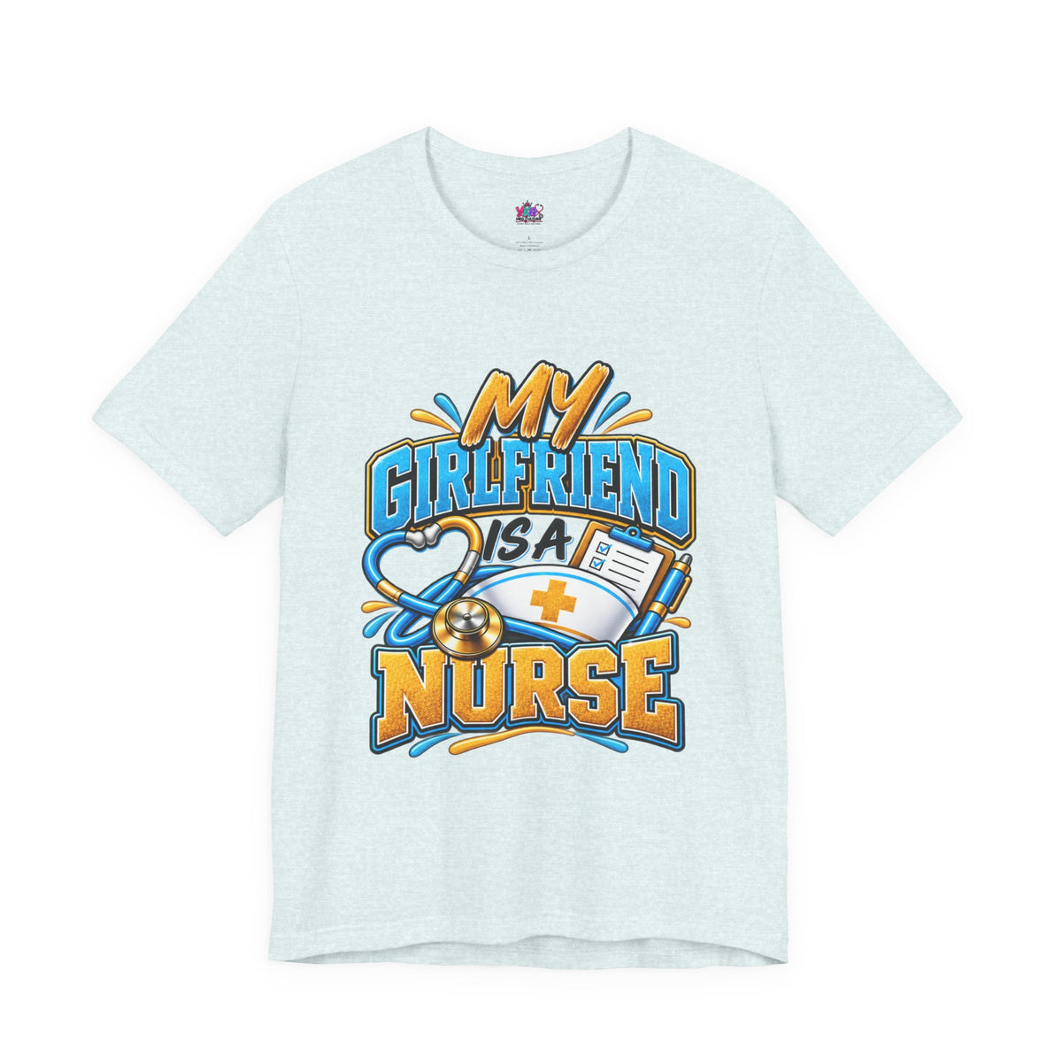 My Girlfriend Is A Nurse T-Shirt — “Basically WebMD With Better Credentials” Graphic Tee
