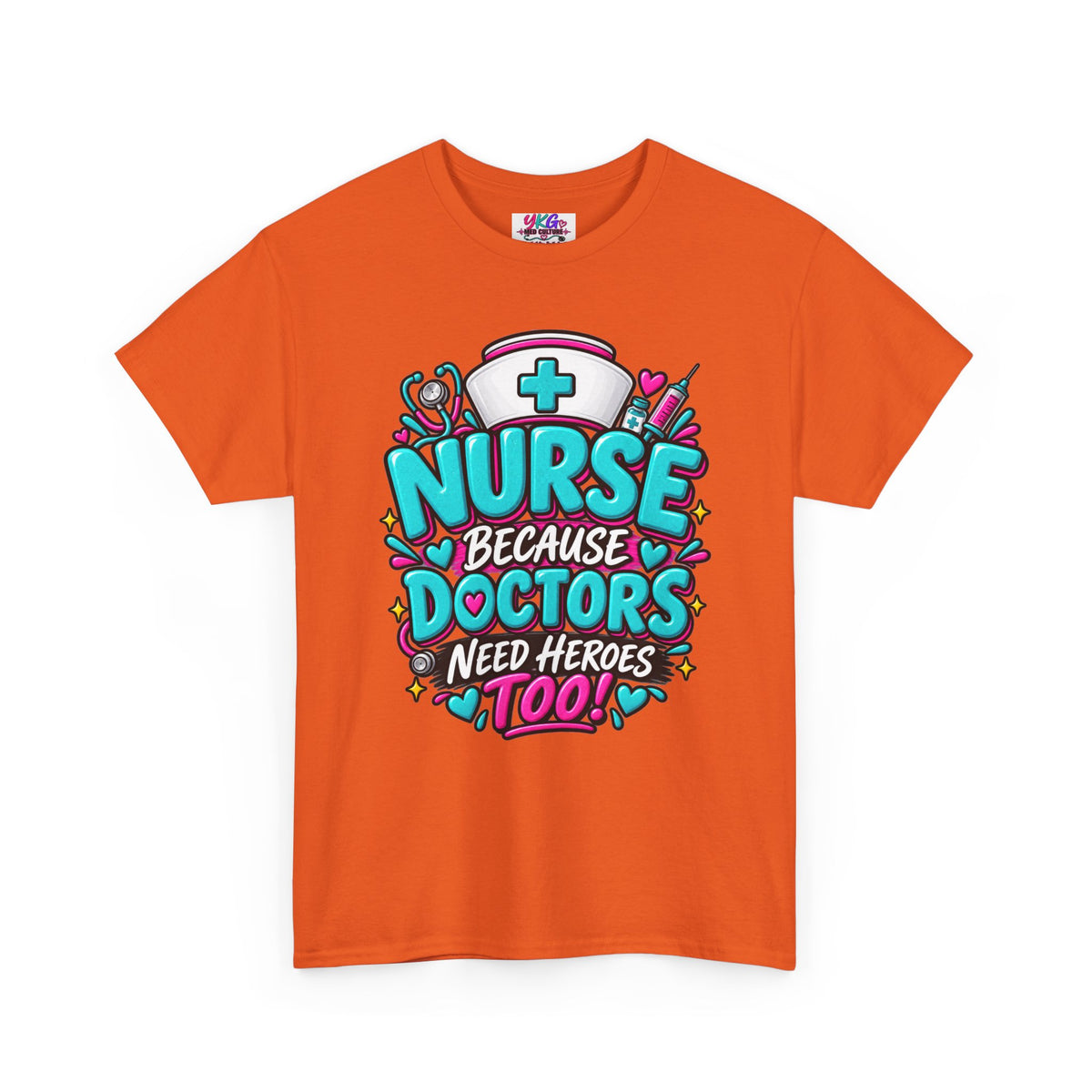 Nurse Because Doctors Need Heroes Too T-Shirt