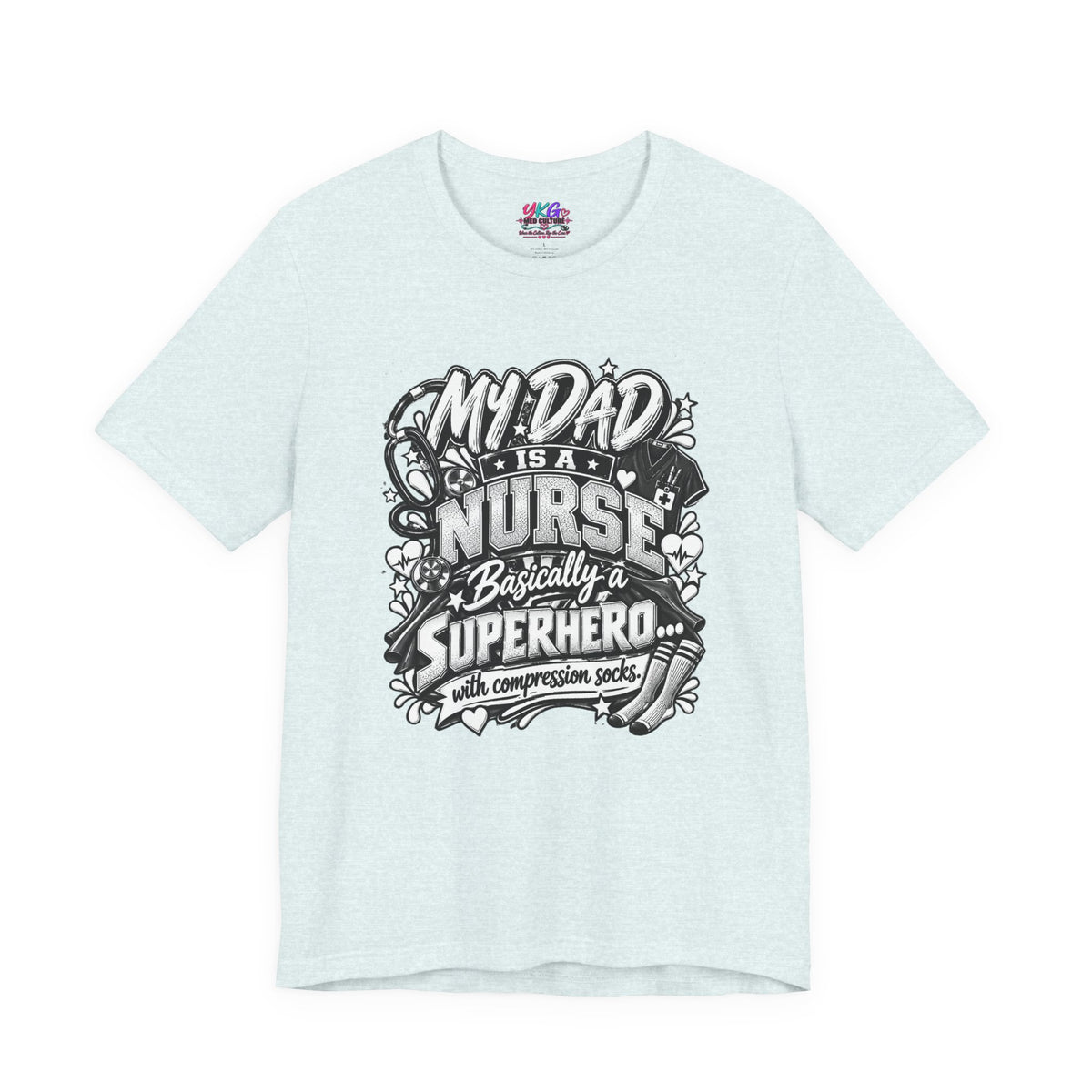 Nurse Dad T-Shirt — "My Dad is a Nurse, Basically a Superhero" Tee