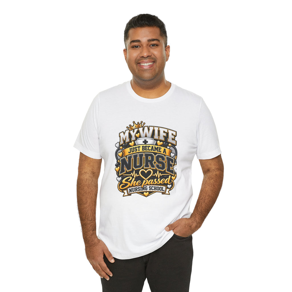 Nurse Graduation T-Shirt — “My Wife Just Became a Nurse / I Passed the Exam” Celebration Tee