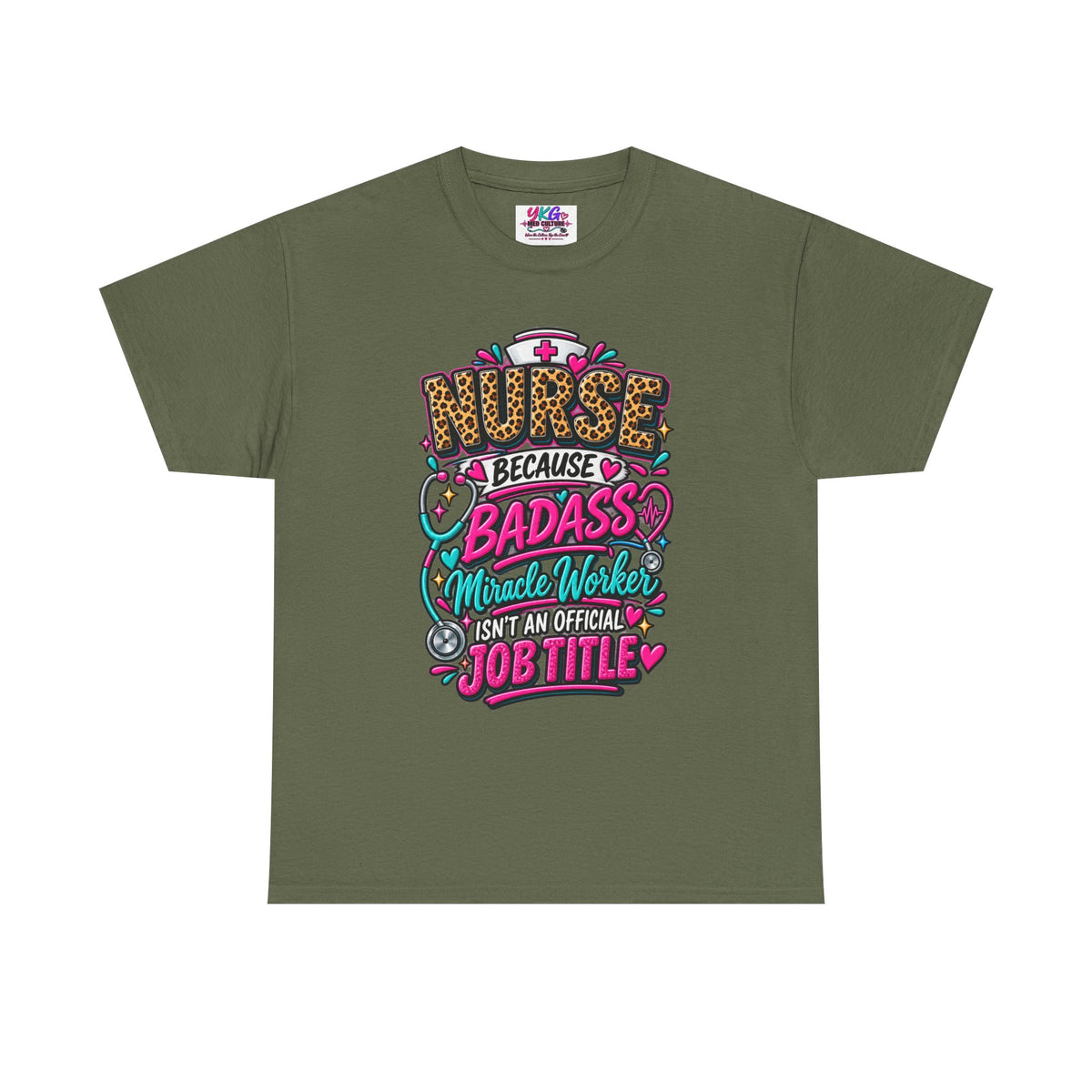 Nurse Because Badass Miracle Worker – Graphic Tee