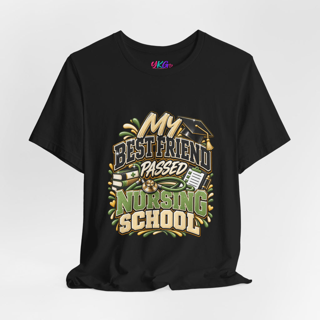 Nursing Grad Celebration Tee — “My Best Friend Passed Nursing School”