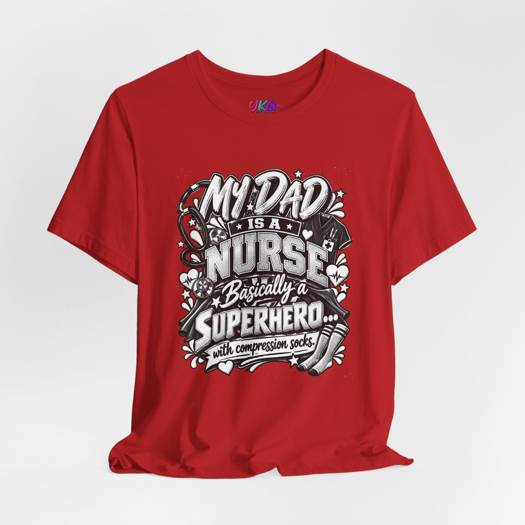 Nurse Dad T-Shirt — "My Dad is a Nurse, Basically a Superhero" Tee