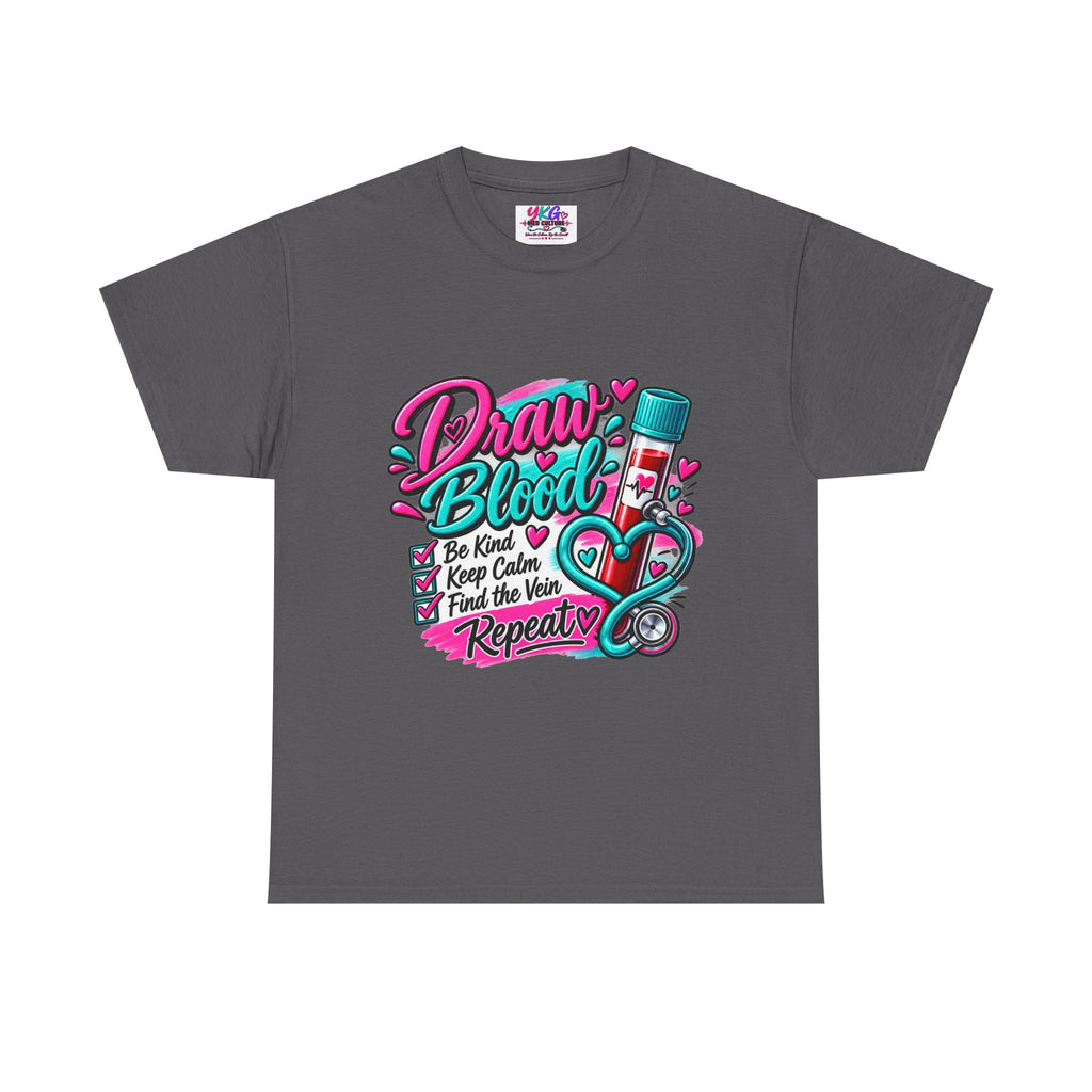 Draw Blood Nurse T-Shirt — Cute Medical Phlebotomy Tee (“Draw Blood: Be Kind, Keep Calm, Find the Vein, Repeat”)