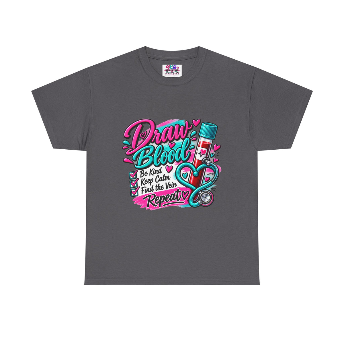 Draw Blood Nurse T-Shirt — Cute Medical Phlebotomy Tee (“Draw Blood: Be Kind, Keep Calm, Find the Vein, Repeat”)
