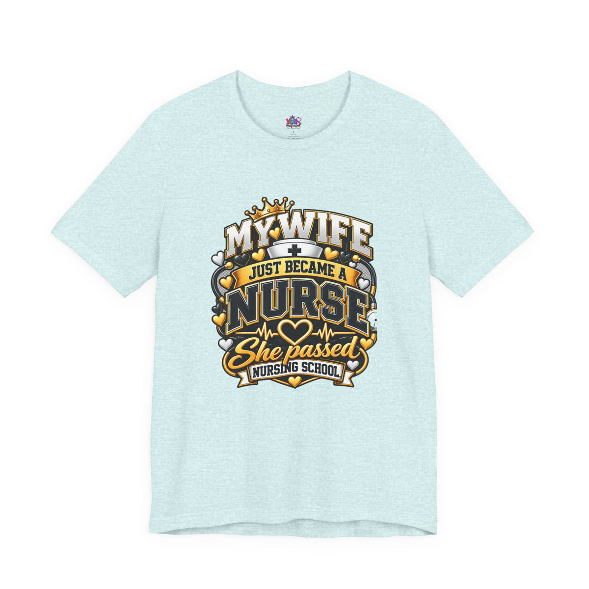 Nurse Graduation T-Shirt — “My Wife Just Became a Nurse / I Passed the Exam” Celebration Tee