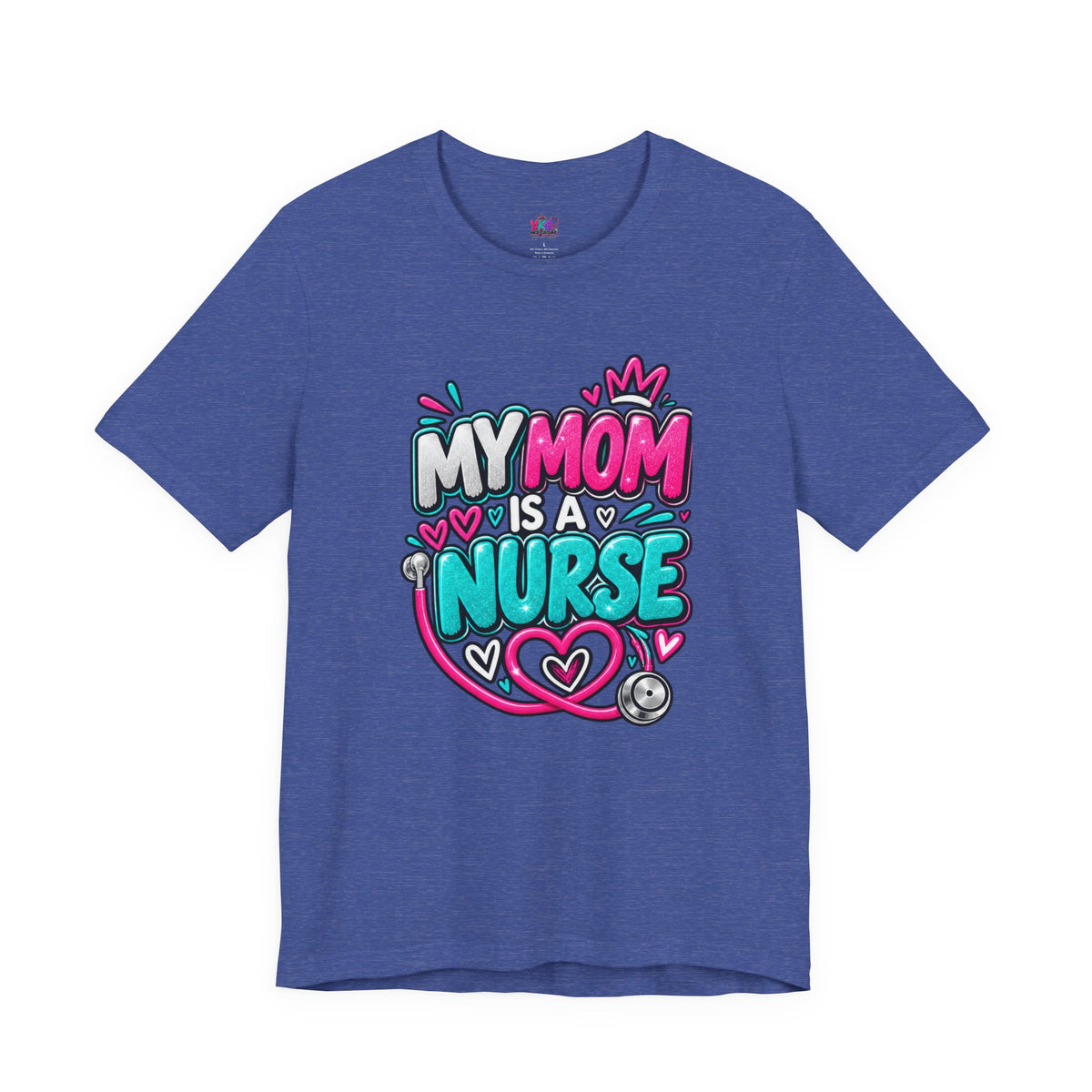 My Mom Is A Nurse T-Shirt — "Yes, I’ve Heard You’re Fine" Nurse Mom Tee