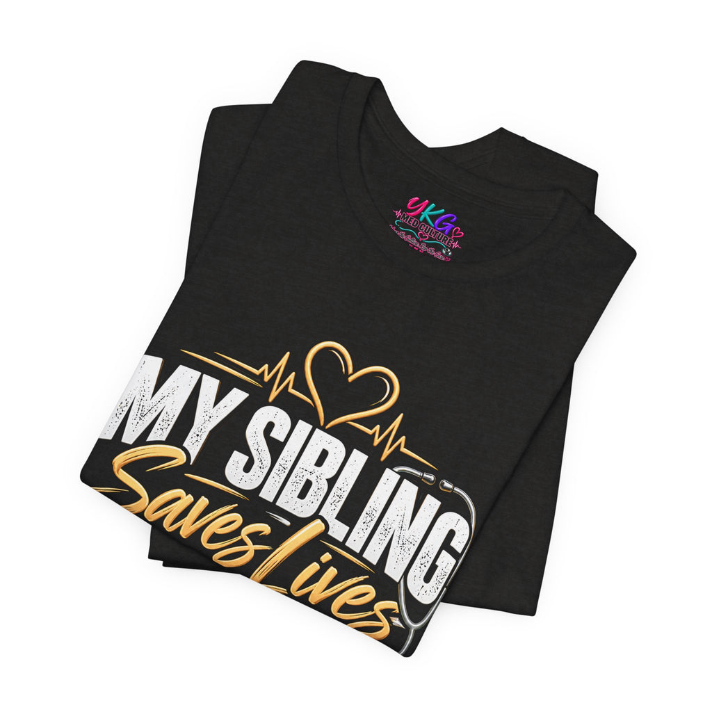 Healthcare Worker Sibling Tribute Tee — “My Sibling Saves Lives I Just Brag About Them”
