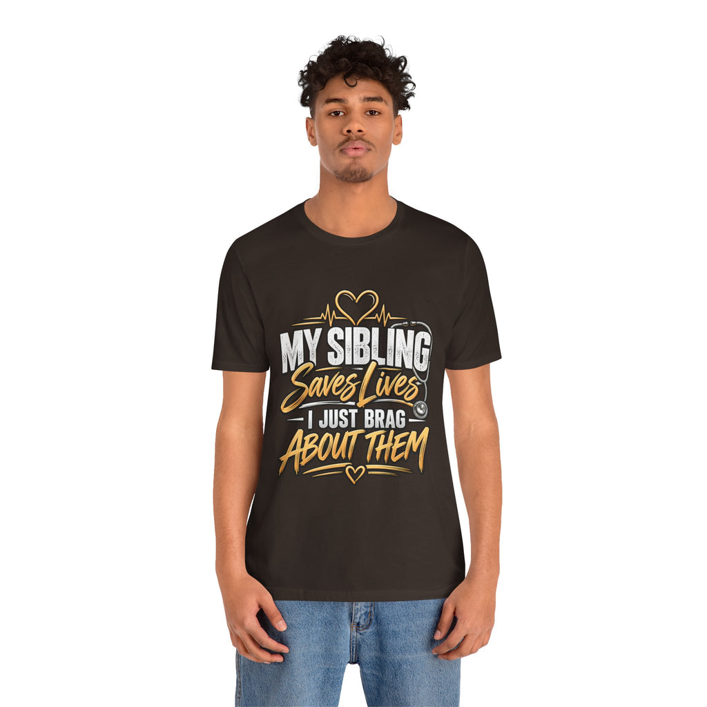 Healthcare Worker Sibling Tribute Tee — “My Sibling Saves Lives I Just Brag About Them”