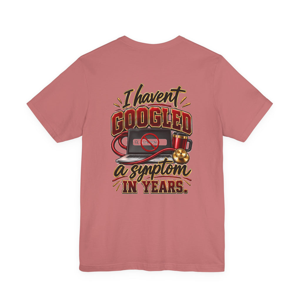 My Wife Is A Nurse T-Shirt – 'I Haven't Googled A Symptom In Years' Graphic Tee