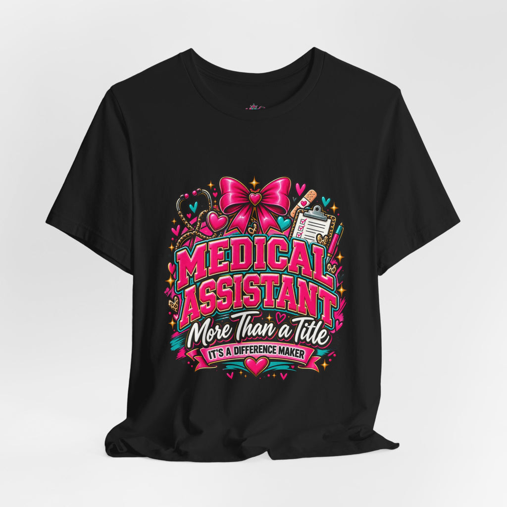Medical Assistant T-Shirt — “More Than a Title, It’s a Difference Maker” Healthcare Graphic Tee