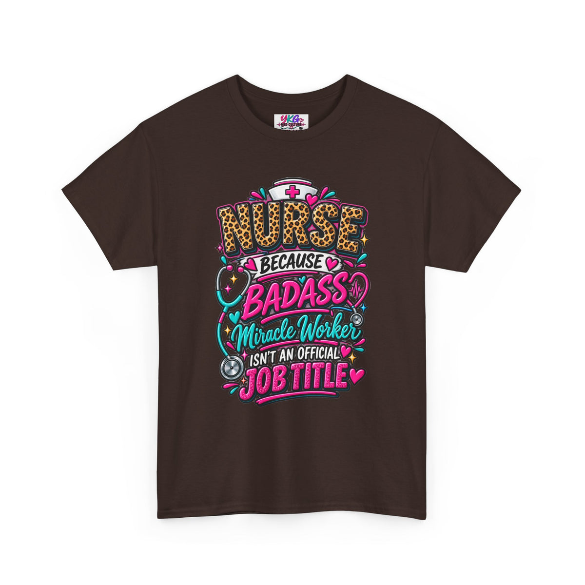 Nurse Because Badass Miracle Worker – Graphic Tee