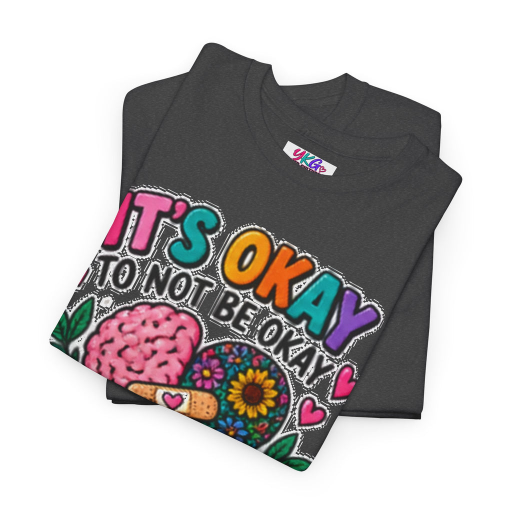 Mental Health T-Shirt — It’s Okay to Not Be Okay