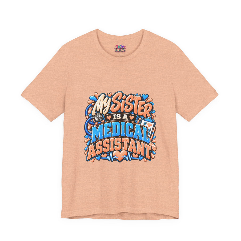 My Sister Is A Medical Assistant T-Shirt — Funny MA Gift Tee