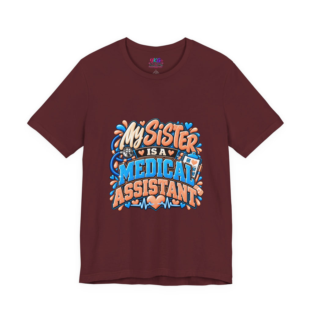 My Sister Is A Medical Assistant T-Shirt — Funny MA Gift Tee