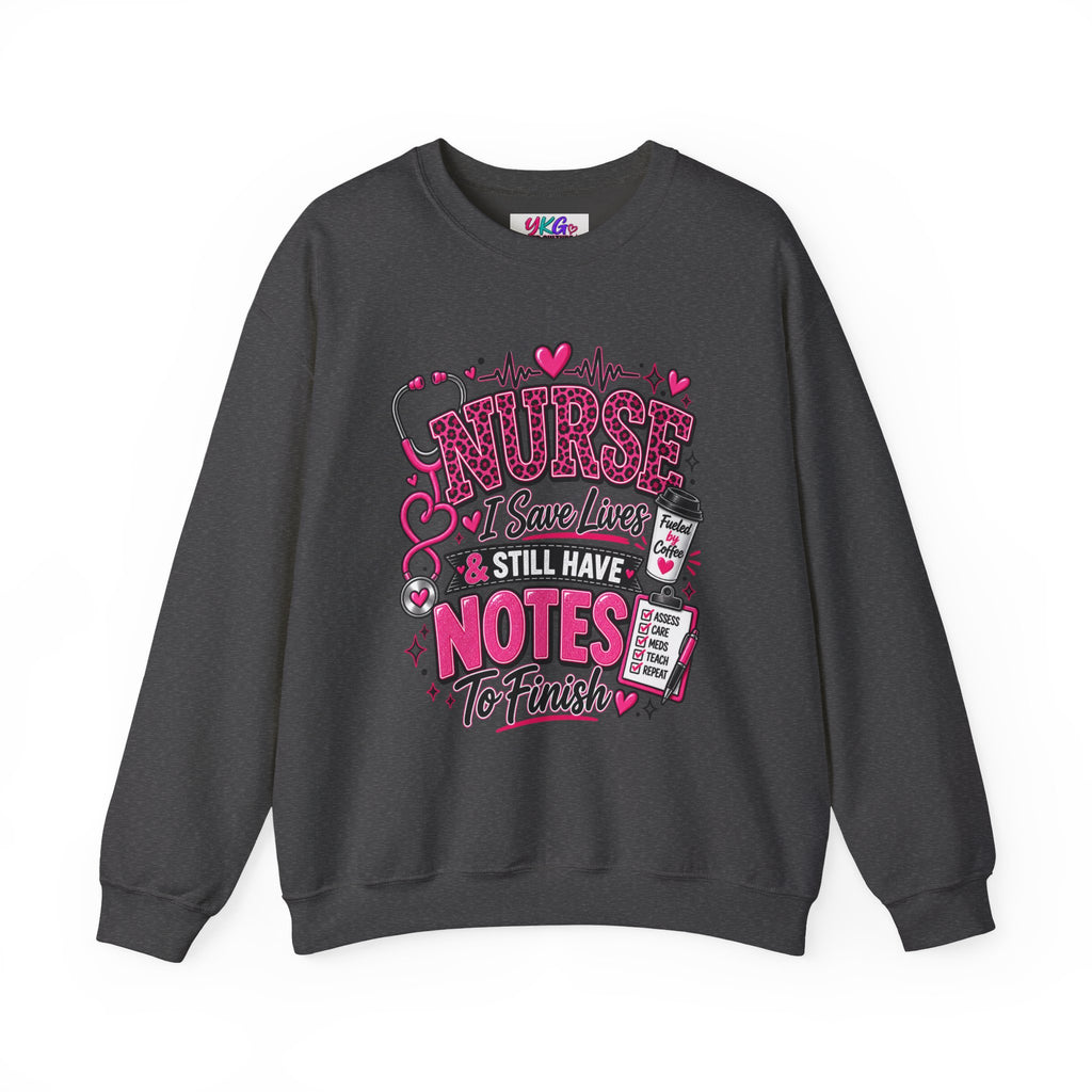 Nurse I Save Lives & Still Have Notes To Finish Sweatshirt