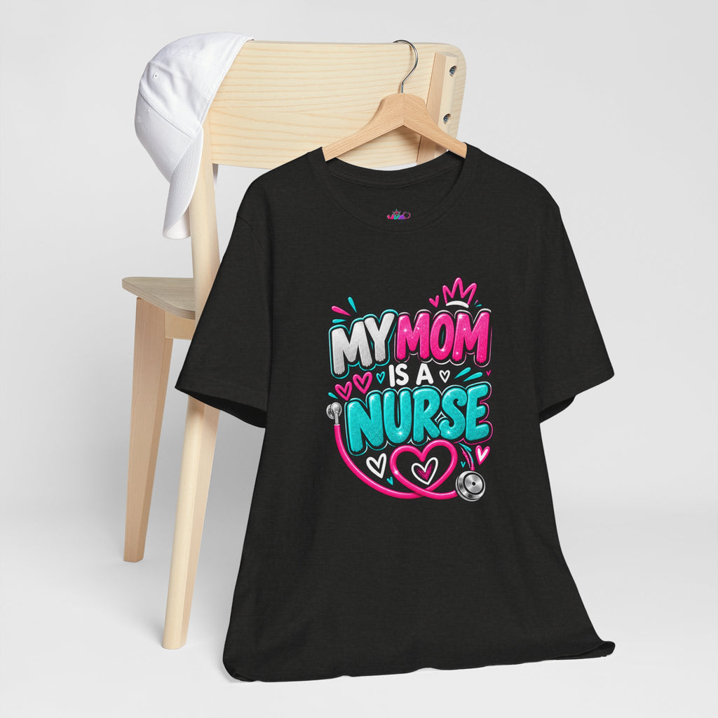 My Mom Is A Nurse T-Shirt — "Yes, I’ve Heard You’re Fine" Nurse Mom Tee