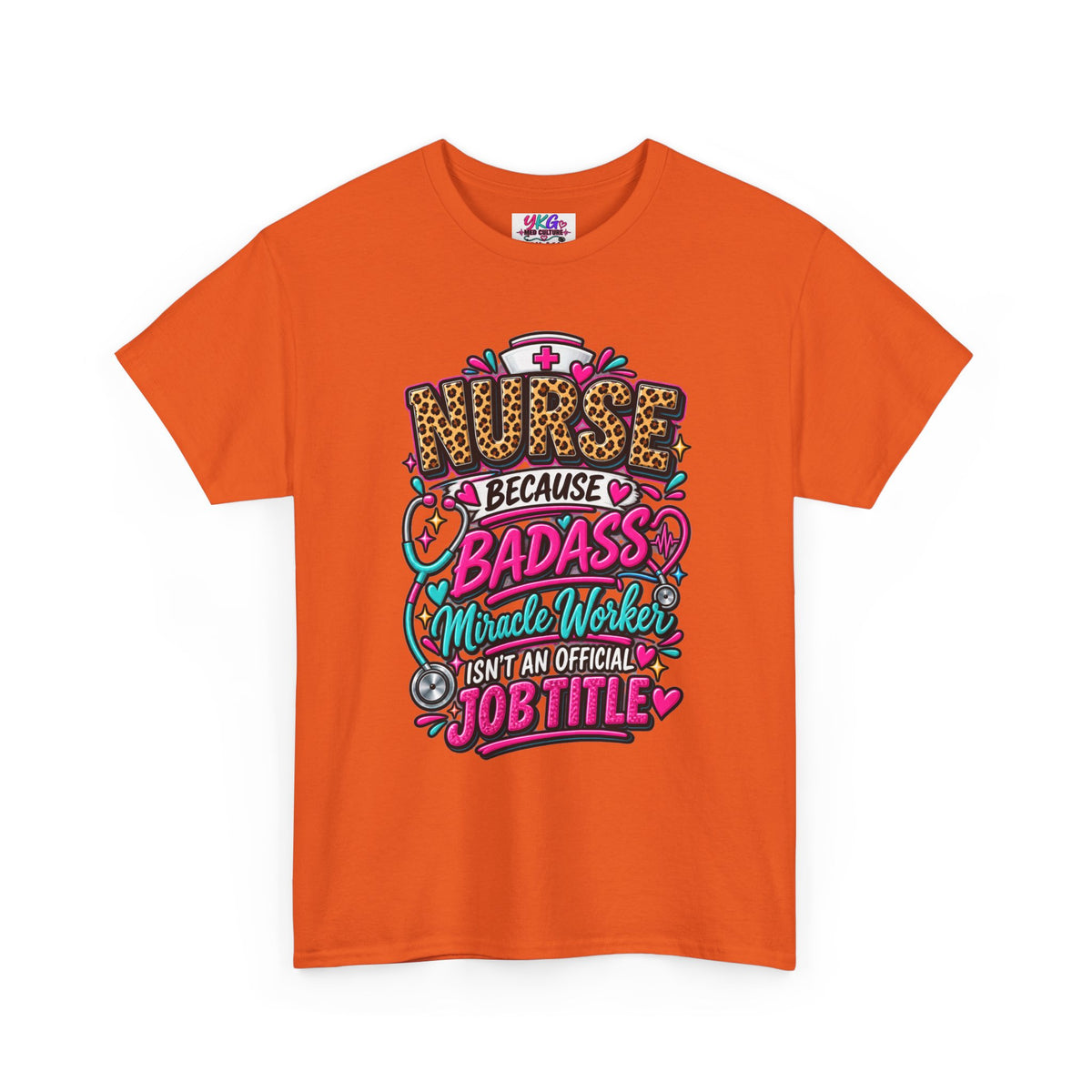 Nurse Because Badass Miracle Worker – Graphic Tee