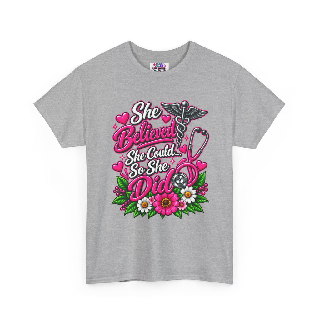 She Believed She Could So She Did Nurse Tee — Inspirational Nursing T‑Shirt