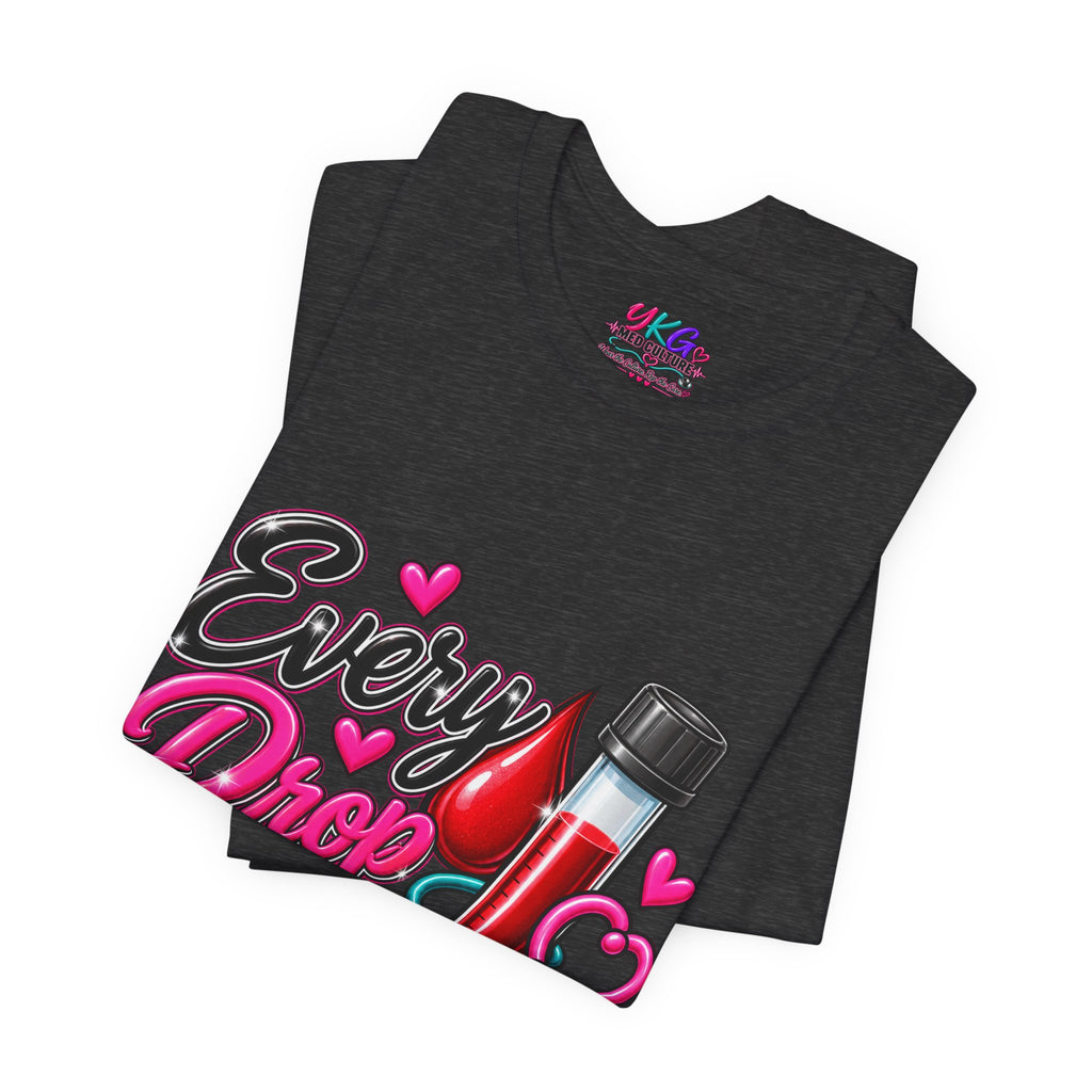 Phlebotomy T-Shirt — Every Drop Counts Blood Draw Tee (Phlebotomy Saves Lives)