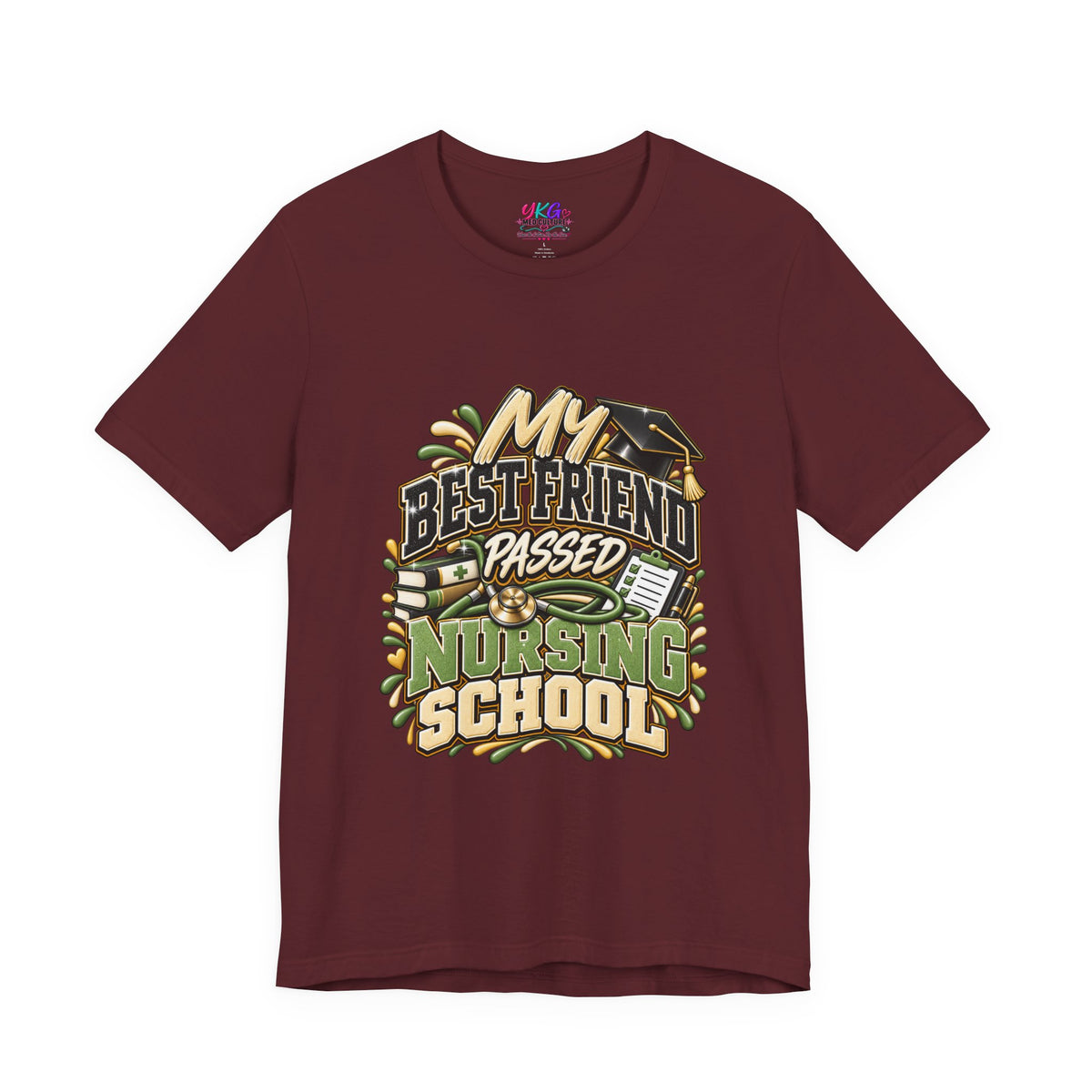 Nursing Grad Celebration Tee — “My Best Friend Passed Nursing School”