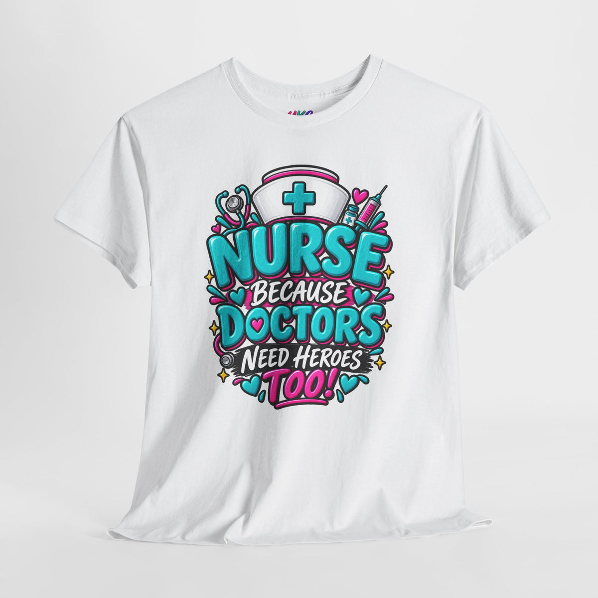 Nurse Because Doctors Need Heroes Too T-Shirt