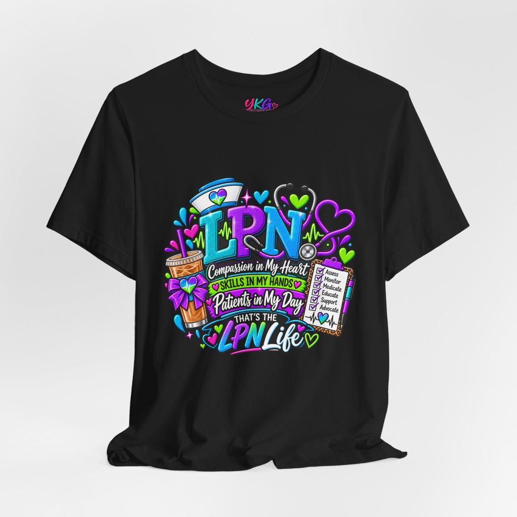LPN Life Graphic Tee — Compassionate Nurse Design (Licensed Practical Nurse T‑Shirt)